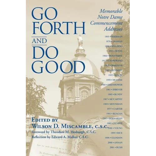 Go Forth and Do Good: Memorable Notre Dame Commencement Addresses - Paperback