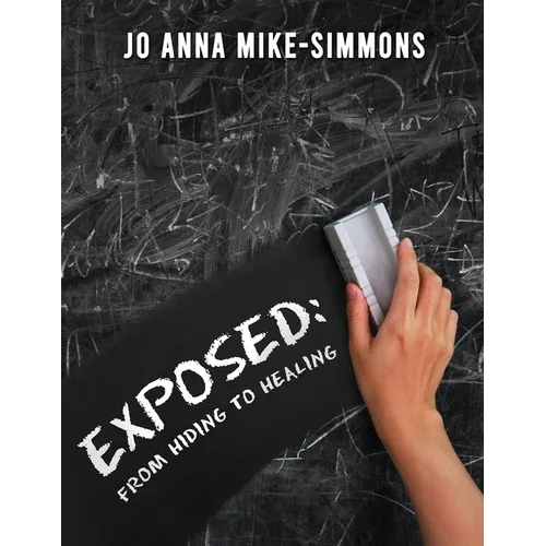 Exposed: From Hiding to Healing - Paperback