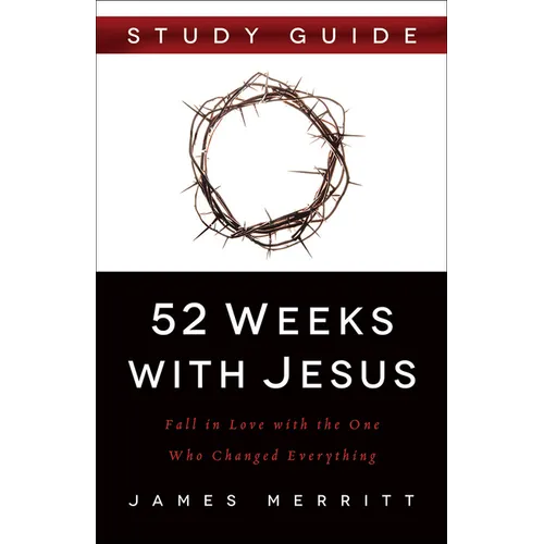 52 Weeks with Jesus: Fall in Love with the One Who Changed Everything - Paperback