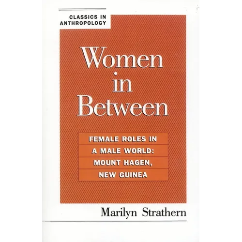 Women in Between: Female Roles in a Male World: Mount Hagen, New Guinea - Paperback