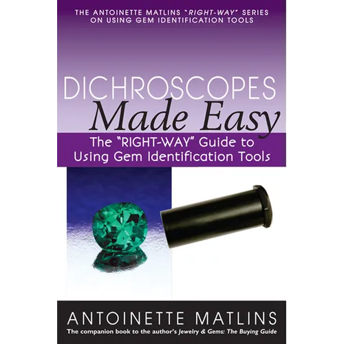 Dichroscopes Made Easy: The Right-Way Guide to Using Gem Identification Tools - Paperback