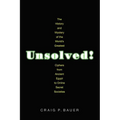 Unsolved!: The History and Mystery of the World's Greatest Ciphers from Ancient Egypt to Online Secret Societies
