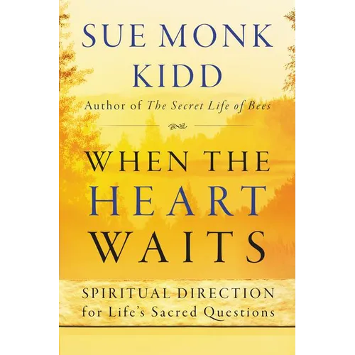 When the Heart Waits: Spiritual Direction for Life's Sacred Questions - Paperback