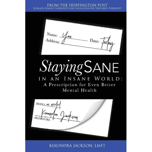 Staying Sane in an Insane World: A Prescription for Even Better Mental Health