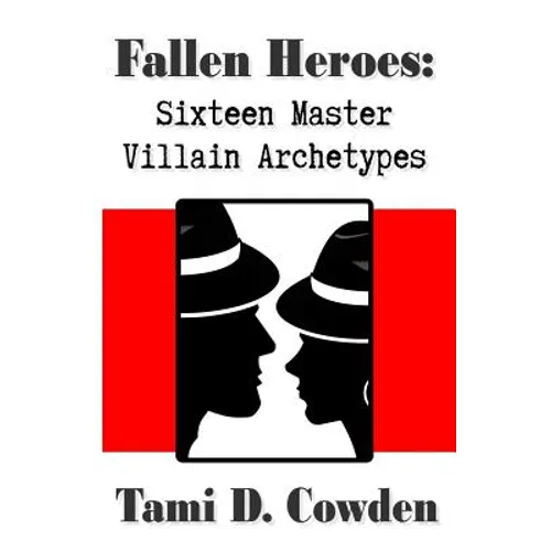 Fallen Heroes: Sixteen Master Villain Archetypes - Paperback