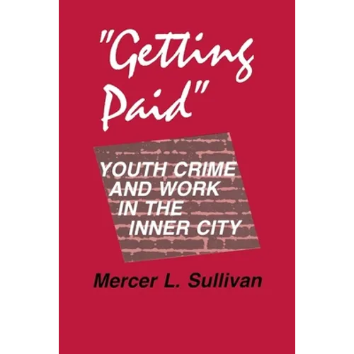 Getting Paid: Youth Crime and Work in the Inner City
