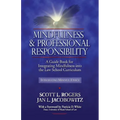 Mindfulness and Professional Responsibility: A Guide Book for Integrating Mindfulness into the Law School Curriculum