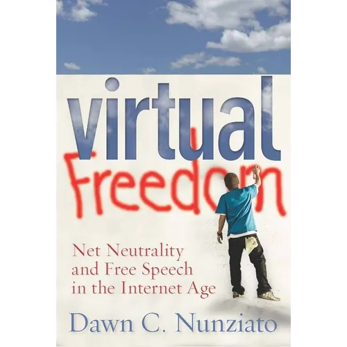 Virtual Freedom: Net Neutrality and Free Speech in the Internet Age - Paperback