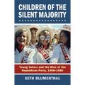 Children of the Silent Majority: Young Voters and the Rise of the Republican Party, 1968-1980