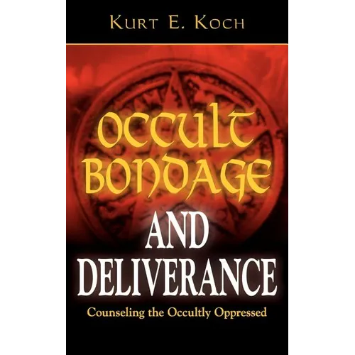 Occult Bondage and Deliverance: Counseling the Occultly Oppressed - Paperback