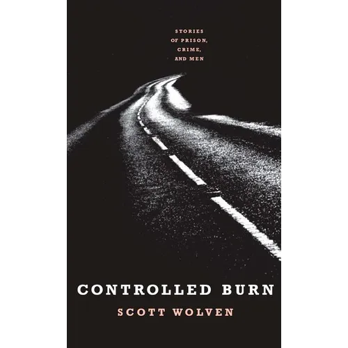 Controlled Burn: Stories of Prison, Crime, and Men - Paperback