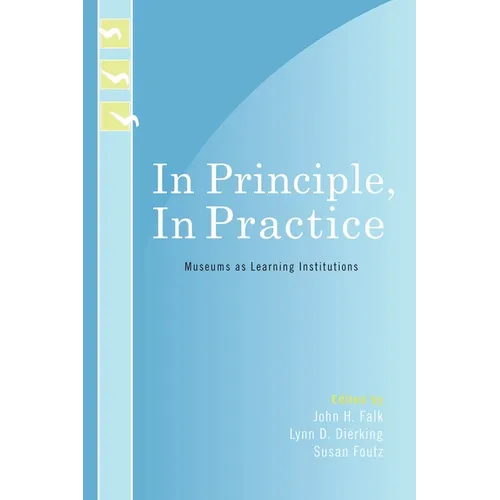In Principle, in Practice: Museums as Learning Institutions - Paperback