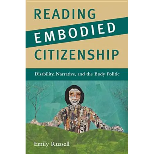 Reading Embodied Citizenship: Disability, Narrative, and the Body Politic - Paperback