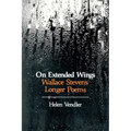 On Extended Wings: Wallace Stevens' Longer Poems