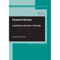 Consonant Harmony: Long-Distance Interactions in Phonology Volume 145