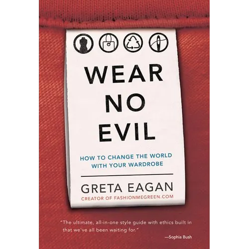 Wear No Evil: How to Change the World with Your Wardrobe - Paperback