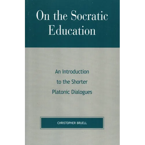 On the Socratic Education: An Introduction to the Shorter Platonic Dialogues - Paperback
