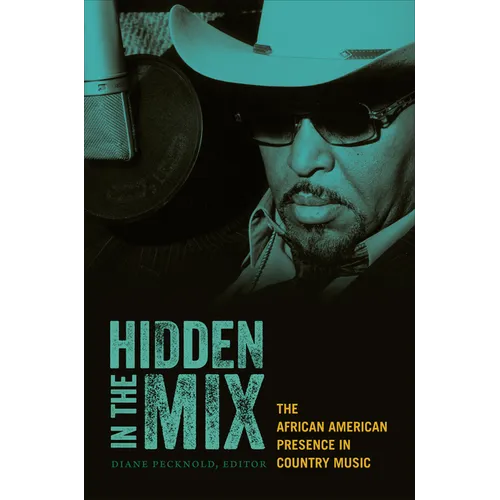 Hidden in the Mix: The African American Presence in Country Music - Paperback