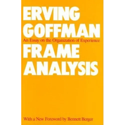 Frame Analysis: An Essay on the Organization of Experience