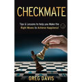 Checkmate: Tips & Lessons to Help You Make the Right Moves to Achieve Happiness!