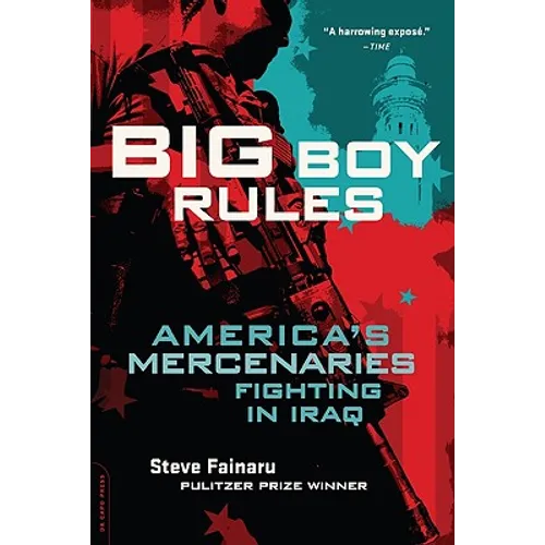 Big Boy Rules: America's Mercenaries Fighting in Iraq - Paperback