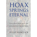 Hoax Springs Eternal: The Psychology of Cognitive Deception