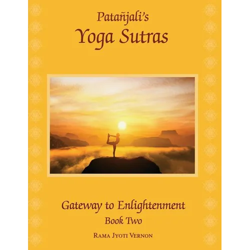 Patanjali's Yoga Sutras: Gateway to Enlightenment Book Two - Paperback