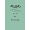 Virginia Land Patents of the Counties of Norfolk, Princess Anne & Warwick. from Patent Books O & 6, 1666 to 1679