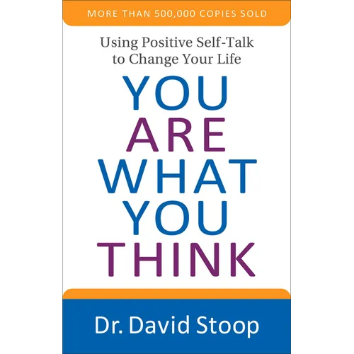 You Are What You Think: Using Positive Self-Talk to Change Your Life - Paperback