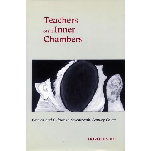 Teachers of the Inner Chambers: Women and Culture in Seventeenth-Century China - Paperback