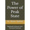 The Power of Peak State: Massively Enhance Your Personal Potential