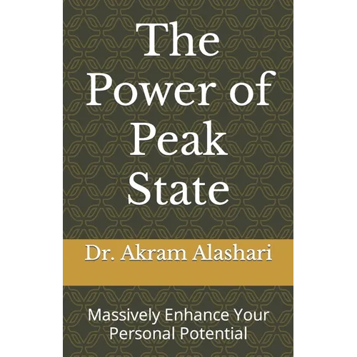 The Power of Peak State: Massively Enhance Your Personal Potential