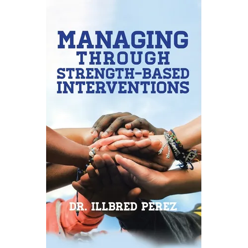 Managing Through Strength-Based Interventions - Paperback