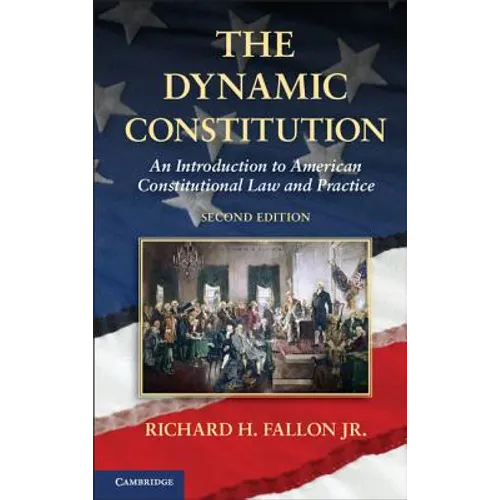 The Dynamic Constitution: An Introduction to American Constitutional Law and Practice