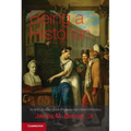 Being a Historian: An Introduction to the Professional World of History. James M. Banner, Jr