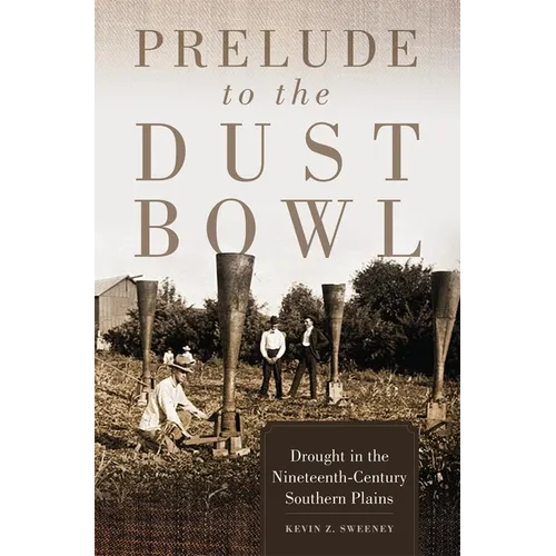 Prelude to the Dust Bowl: Drought in the Nineteenth-Century Southern Plains - Hardcover