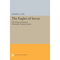 The Eagles of Savoy: The House of Savoy in Thirteenth-Century Europe