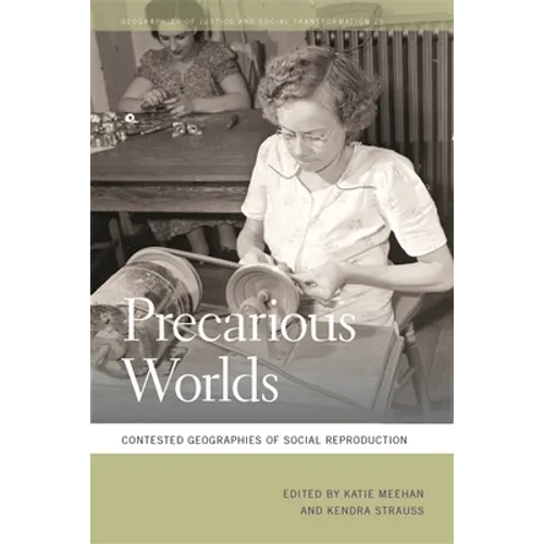Precarious Worlds: Contested Geographies of Social Reproduction - Paperback