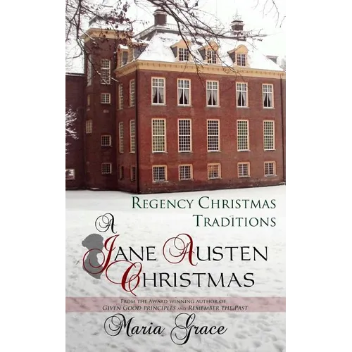 A Jane Austen Christmas: Regency Christmas Traditions - Paperback