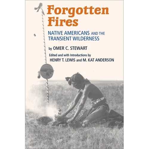 Forgotten Fires: Native Americans and the Transient Wilderness - Paperback