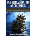 The Reincarnation of Columbus: A true epic voyage from the pain and sorrow of a father's grief, to the new world of forgiveness and love.