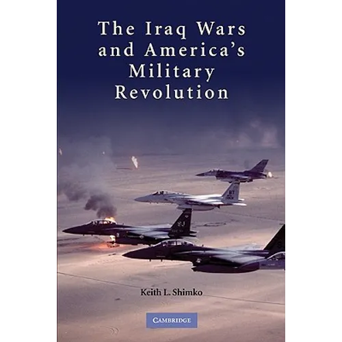 The Iraq Wars and America's Military Revolution - Paperback