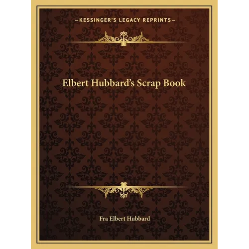 Elbert Hubbard's Scrap Book - Paperback