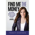 Find Me the Money: Take Control, Uncover the Truth, and Win the Money You Deserve in Your Divorce