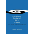 Everything Happens For A Reason: Love, Free Will, And The Lessons Of The Soul