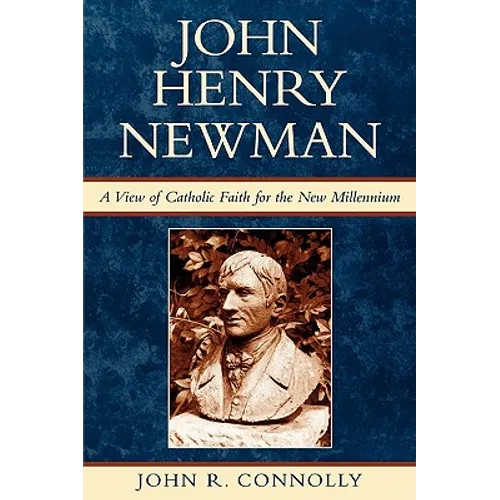 John Henry Newman: A View of Catholic Faith for the New Millennium - Paperback