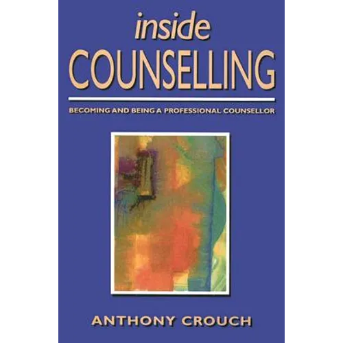 Inside Counselling: Becoming and Being a Professional Counsellor - Paperback