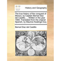 The true history of the conquest of Mexico, by Captain Bernal Diaz del Castillo, ... Written in the year 1568. Translated from the original Spanish, b