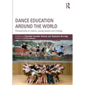 Dance Education Around the World: Perspectives on Dance, Young People and Change