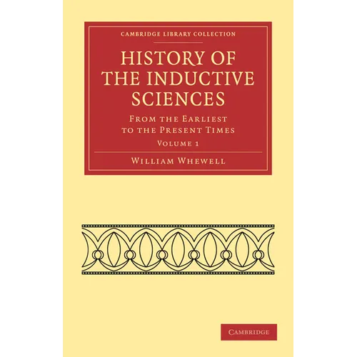 History of the Inductive Sciences - Volume 1